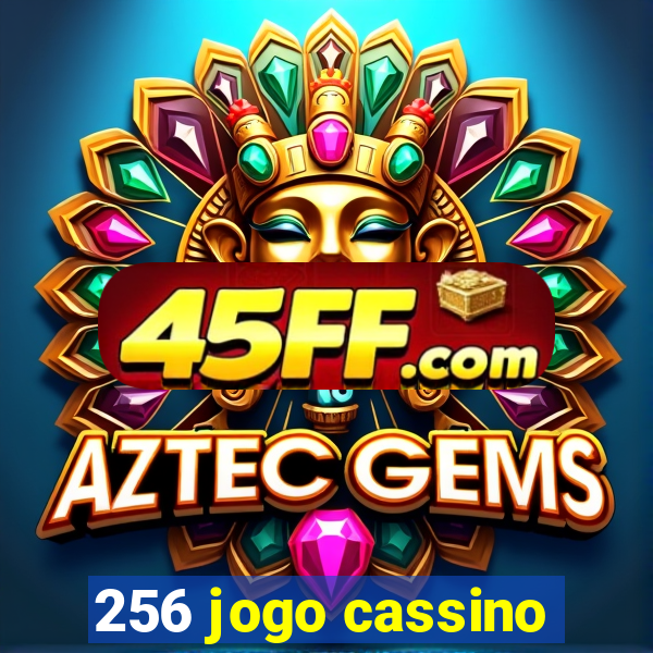 256 jogo cassino